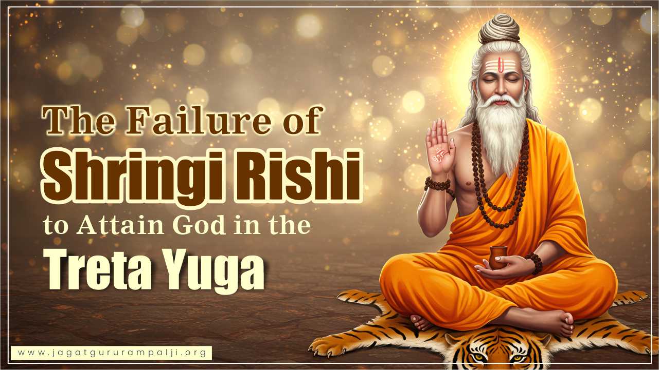 The Failure of Shringi Rishi to Attain God in the Treta Yuga