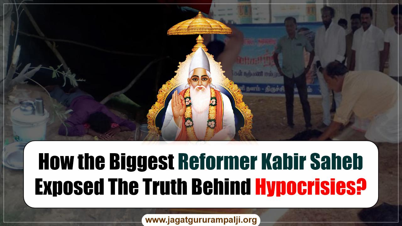 How the Greatest Reformer Kabir Saheb Exposed The Truth Behind Hypocrisies?