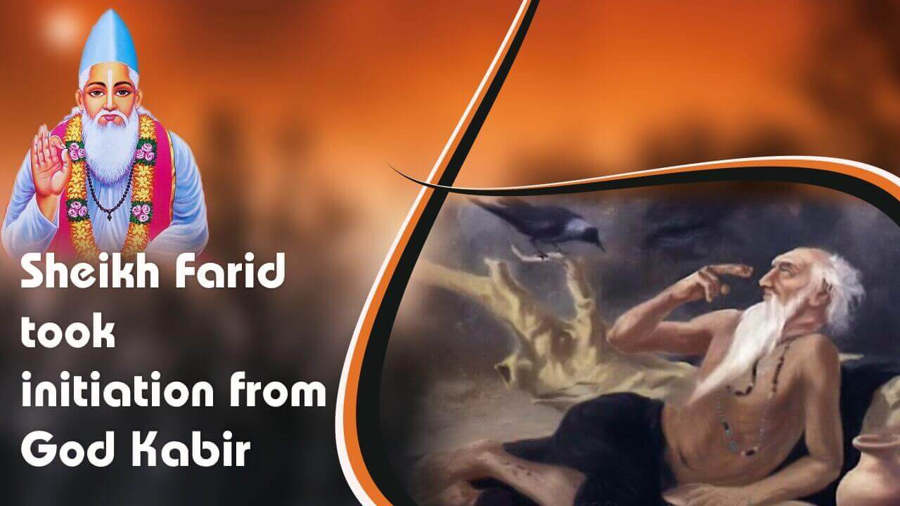 Sheikh Farid took initiation from God Kabir