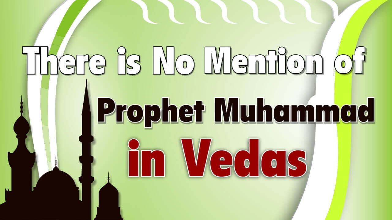 There is No mention of Prophet Muhammad in Vedas