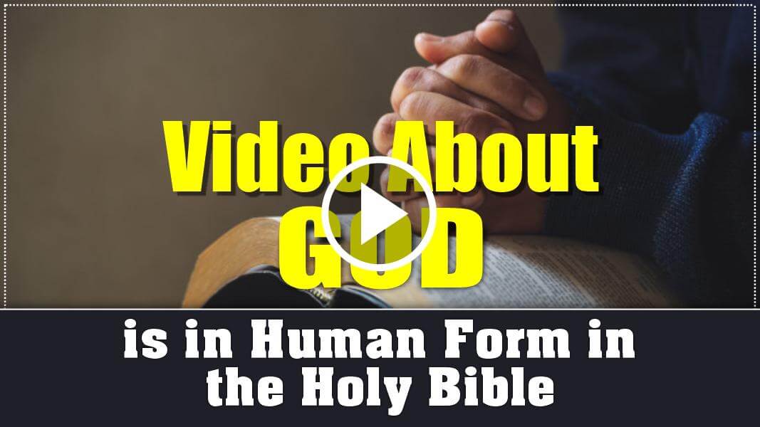 Video About God is in Human Form in the Holy Bible