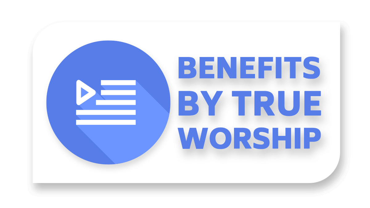 Benefit by True Worship