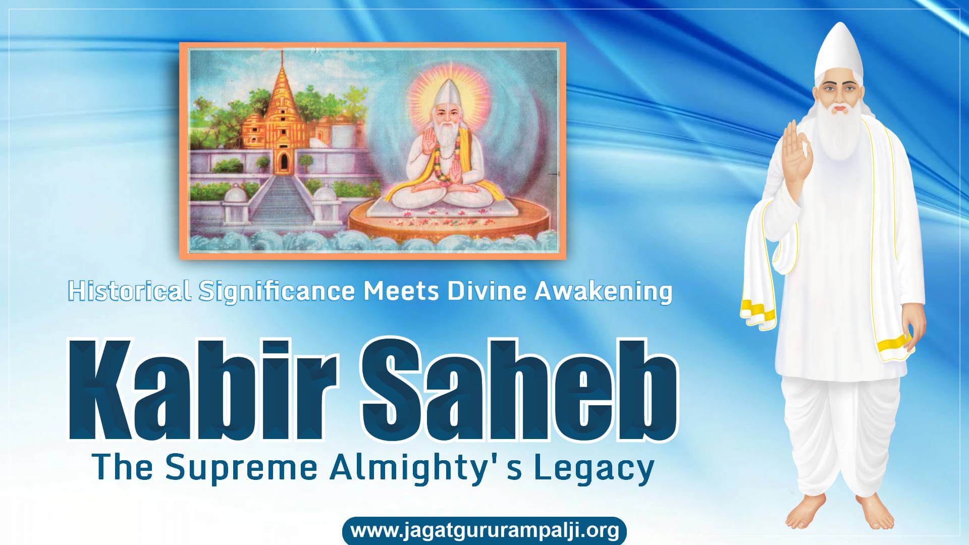 Historical Significance Meets Divine Awakening: Kabir Saheb - The Supreme Almighty's Legacy