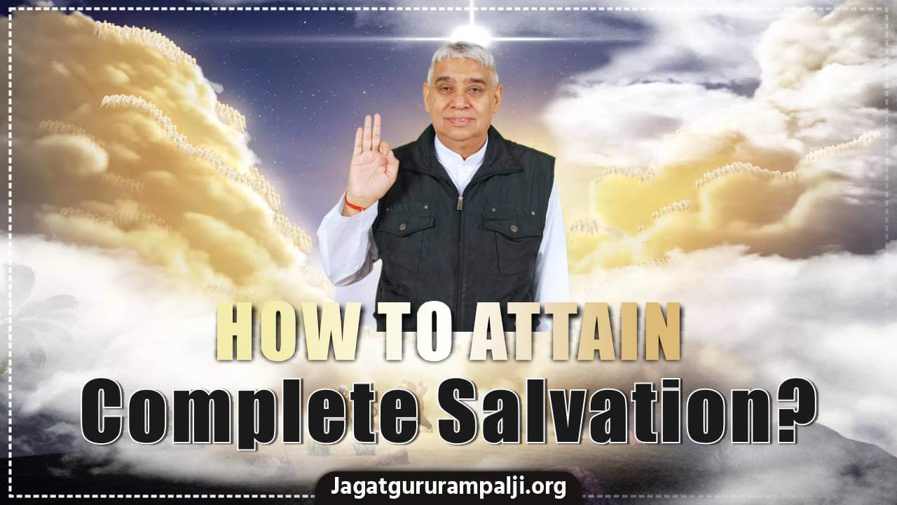 Complete Liberation is Possible after Taking Naam from Tatvadarshi Saints