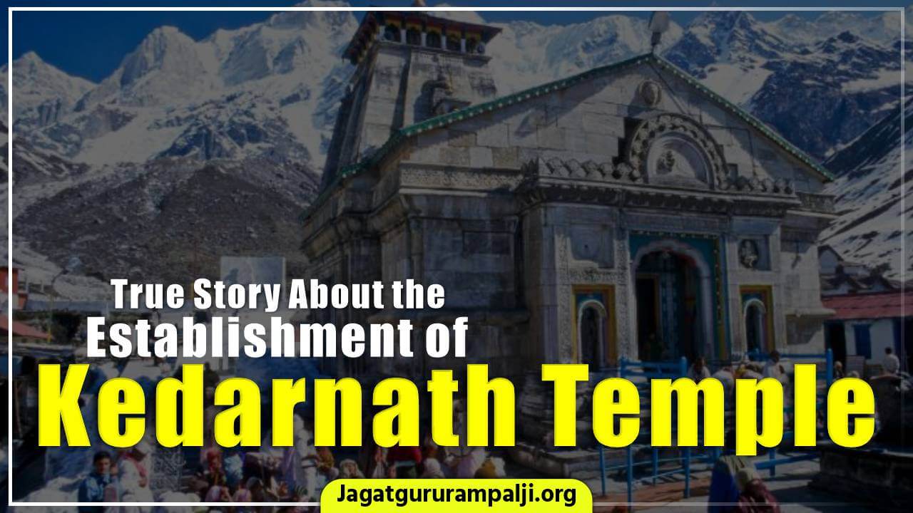 True Story About the Establishment of Kedarnath Temple