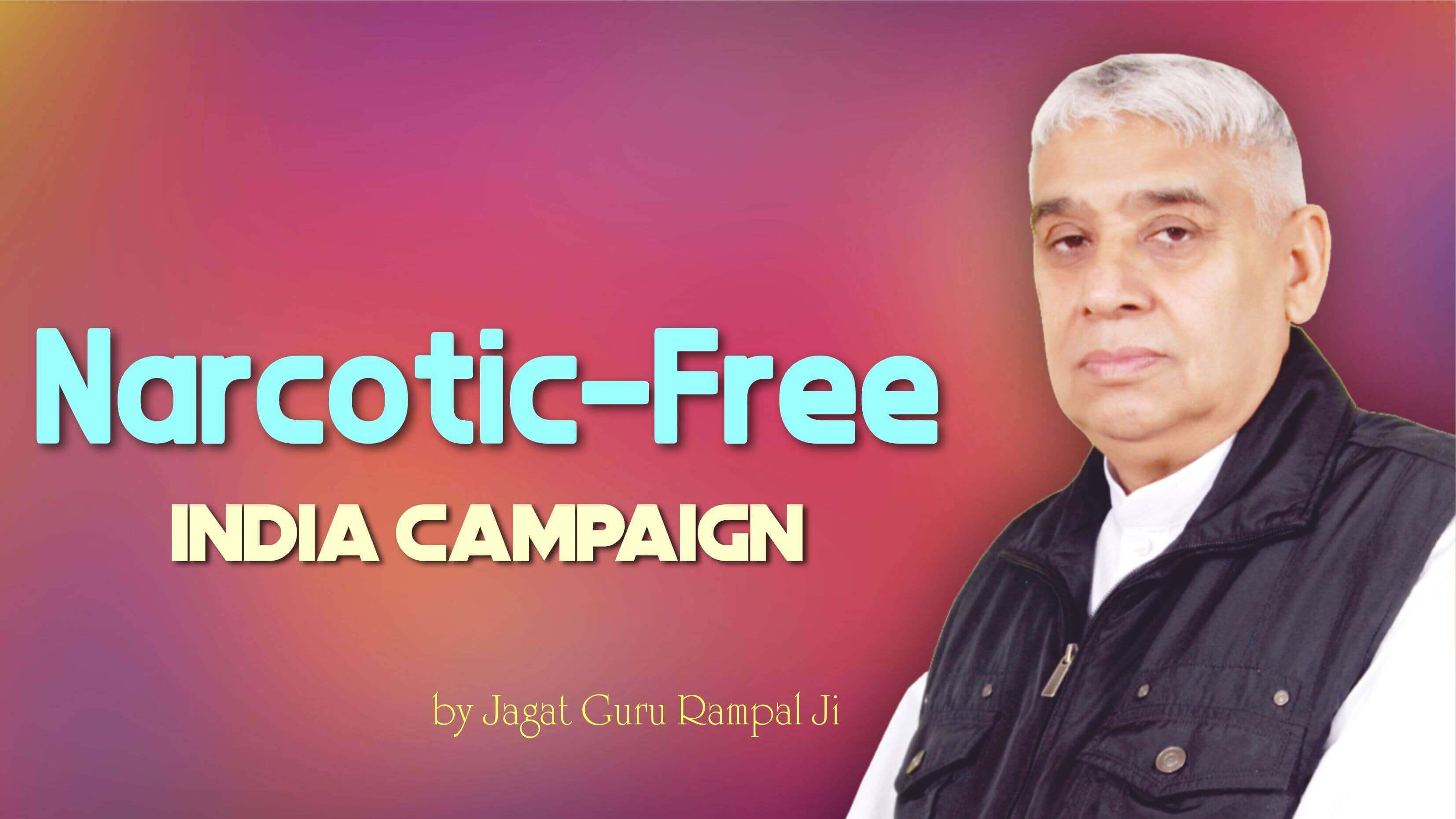 Narcotic-Free India Campaign by Jagat Guru Rampal Ji