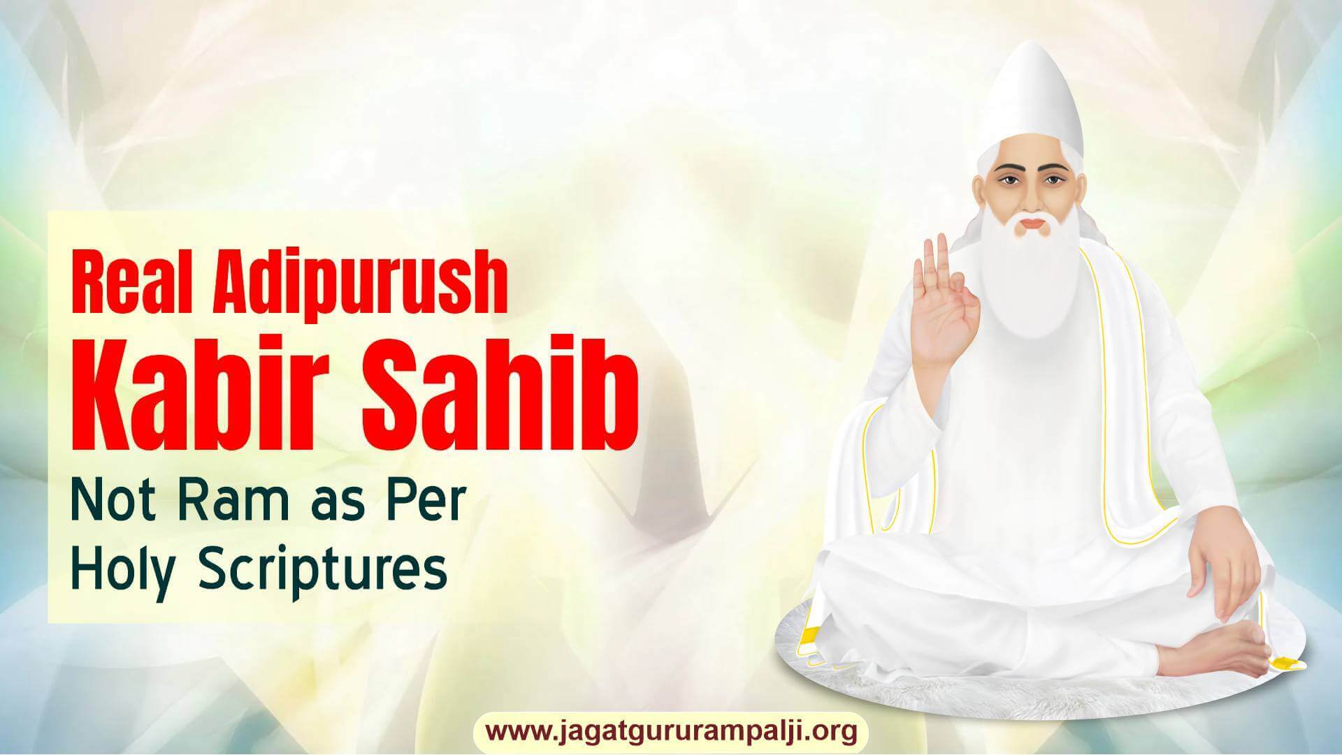 Real Adipurush Kabir Sahib Not Ram as Per Holy Scriptures