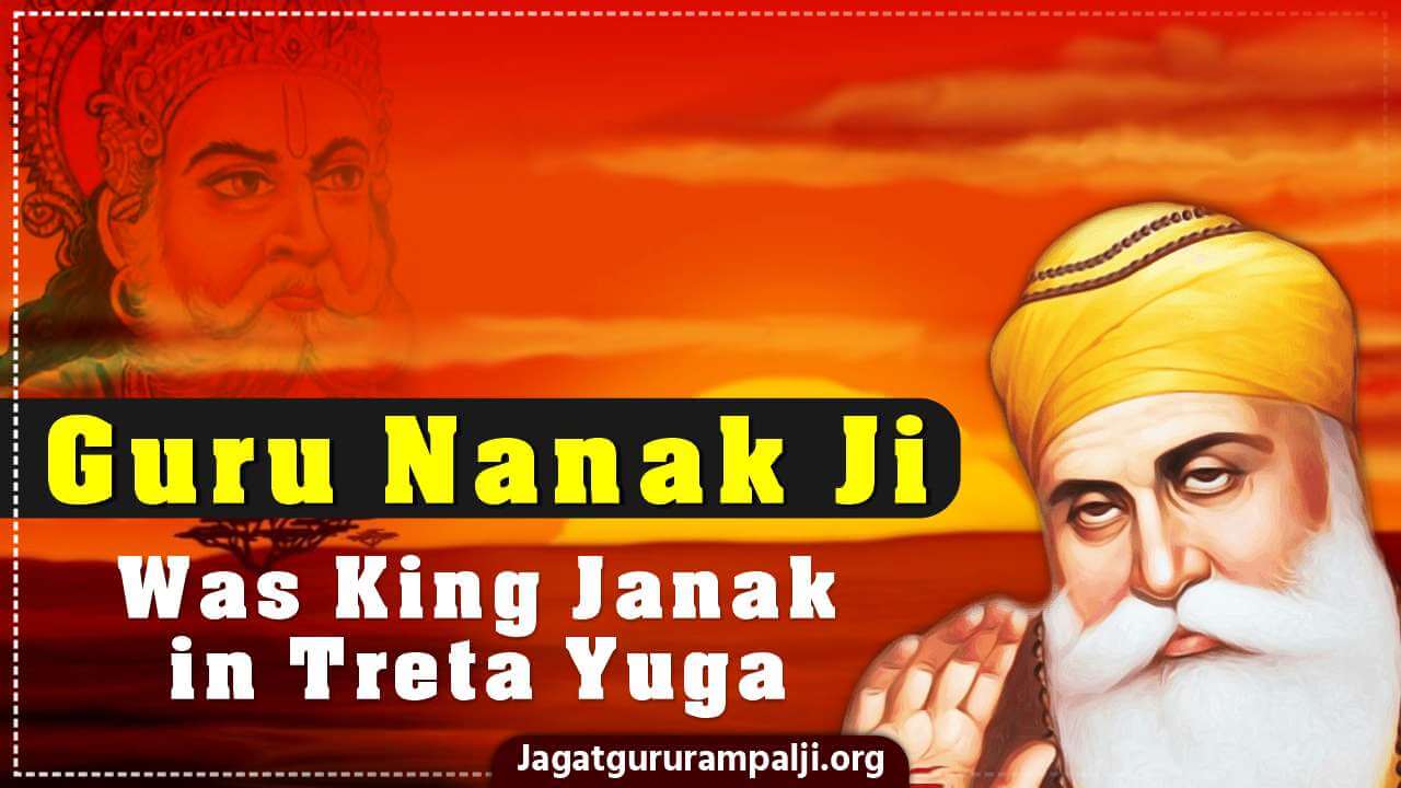 Guru Nanak Ji was King Janak in Treta Yuga