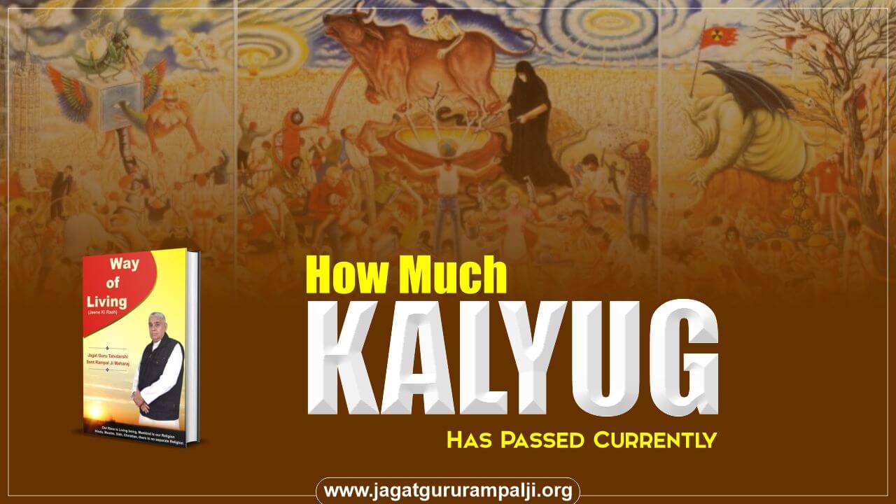 How Much Kalyug Has Passed Currently (Way of Living)