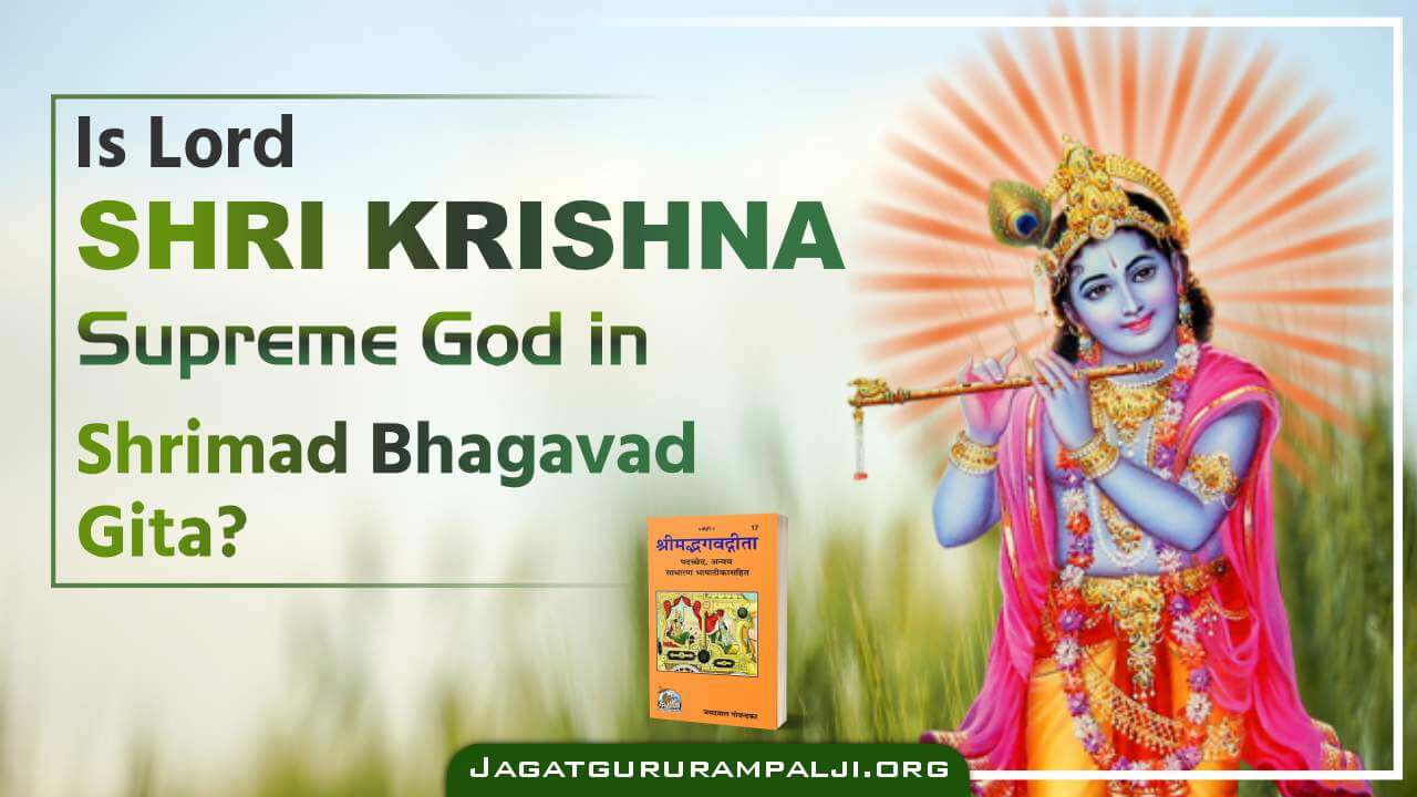 Is Lord Shri Krishna Supreme God in Shrimad Bhagavad Gita?