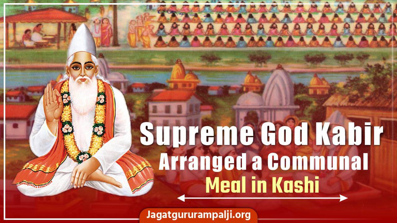 Supreme God Kabir Arranged a Communal Meal in Kashi