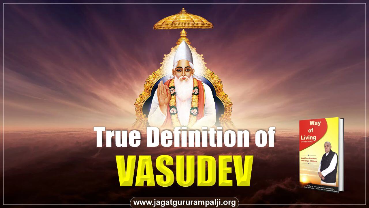 True Definition of Vasudev (Way of Living)