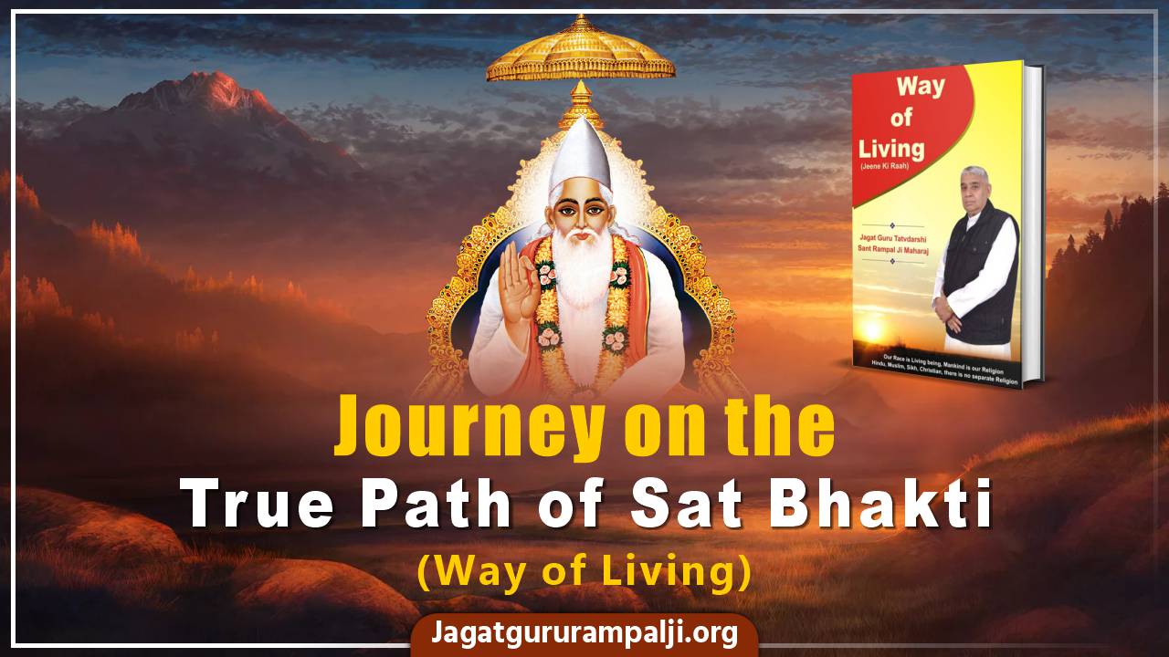 Journey on the True Path of Sat Bhakti (Way of Living)