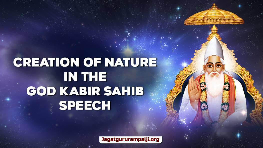 Creation of Nature in the God Kabir Sahib Speech