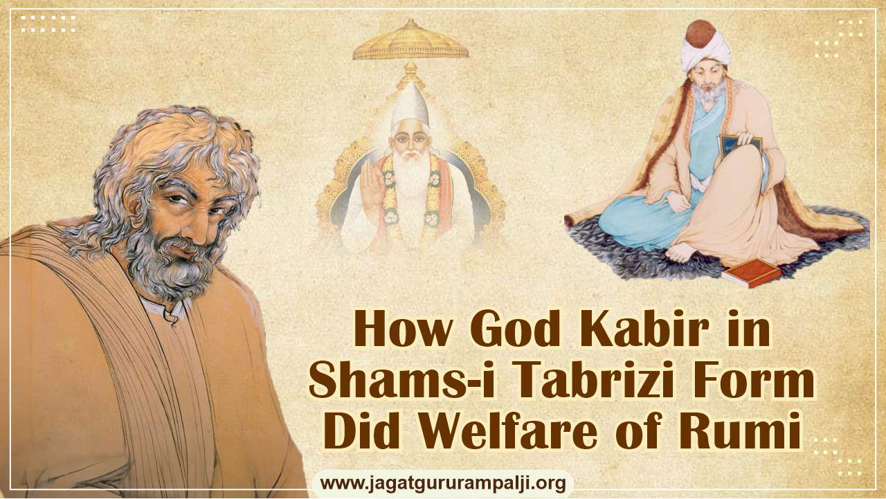 How God Kabir in Shams-i Tabrizi Form Did Welfare of Rumi