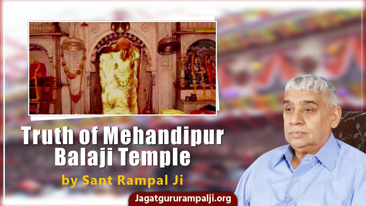 Truth of Mehandipur Balaji Temple by Sant Rampal Ji
